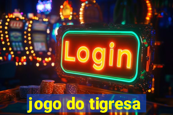 jogo do tigresa